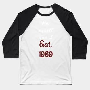 Me, Myself and I - Established 1969 Baseball T-Shirt